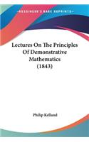 Lectures On The Principles Of Demonstrative Mathematics (1843)