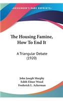 Housing Famine, How To End It