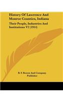 History Of Lawrence And Monroe Counties, Indiana: Their People, Industries And Institutions V2 (1914)(English)
