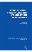 Educational Theory and Its Foundation Disciplines (RLE Edu K)