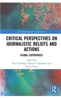 Critical Perspectives on Journalistic Beliefs and Actions