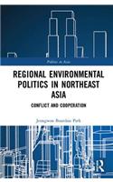 Regional Environmental Politics in Northeast Asia