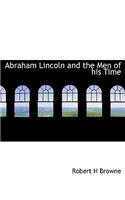 Abraham Lincoln and the Men of His Time