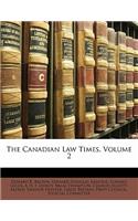 The Canadian Law Times, Volume 2