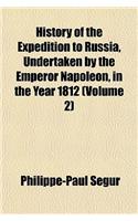 History of the Expedition to Russia, Undertaken by the Emperor Napoleon, in the Year 1812 (Volume 2)
