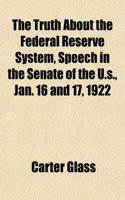 The Truth about the Federal Reserve System, Speech in the Senate of the U.S., Jan. 16 and 17, 1922: (English)