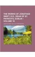 The Works of Jonathan Swift, D.D., Dean of St. Patrick's, Dublin (Volume 16)