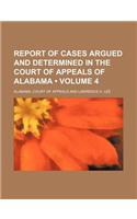 Report of Cases Argued and Determined in the Court of Appeals of Alabama (Volume 4): (English)