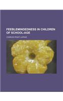 Feeblemindedness in Children of School-Age