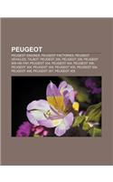 Peugeot: Peugeot Engines, Peugeot Factories, Peugeot Vehicles, Talbot, Peugeot 205, Peugeot 206, Peugeot 908 Hdi Fap, Peugeot 2