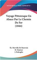 Voyage Pittoresque En Alsace Par Le Chemin de Fer (1844)