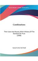 Combinations: Their Uses And Abuses, With A History Of The Standard Oil Trust (1888)
