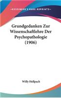 Grundgedanken Zur Wissenschaftlehre Der Psychopathologie (1906)