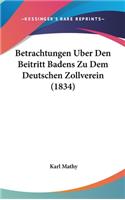 Betrachtungen Uber Den Beitritt Badens Zu Dem Deutschen Zollverein (1834)