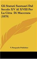 Gli Statuti Suntuari Dal Secolo XV Al XVIII Per La Citta Di Macerata (1879)