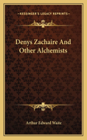 Denys Zachaire And Other Alchemists: (English)