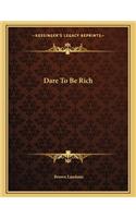 Dare To Be Rich