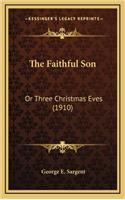 The Faithful Son: Or Three Christmas Eves (1910)