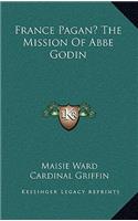 France Pagan? The Mission Of Abbe Godin