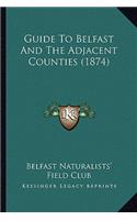 Guide To Belfast And The Adjacent Counties (1874)