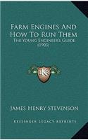 Farm Engines and How to Run Them: The Young Engineer's Guide (1903)