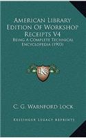 American Library Edition Of Workshop Receipts V4