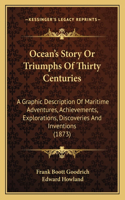 Ocean's Story Or Triumphs Of Thirty Centuries