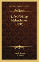 Life Of Philip Melanchthon (1897)