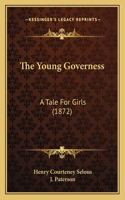 Young Governess: A Tale For Girls (1872)