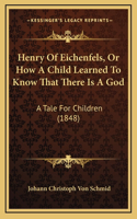 Henry Of Eichenfels, Or How A Child Learned To Know That There Is A God