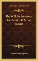 The Will, Its Structure And Mode Of Action (1898)