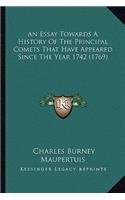 An Essay Towards A History Of The Principal Comets That Have Appeared Since The Year 1742 (1769): (English)