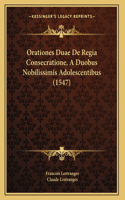 Orationes Duae De Regia Consecratione, A Duobus Nobilissimis Adolescentibus (1547)