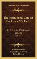 Institutional Care Of The Insane V3, Part 1
