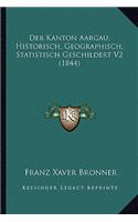 Kanton Aargau, Historisch, Geographisch, Statistisch Geschildert V2 (1844)