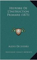 Histoire De L'Instruction Primaire (1875)