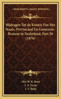 Bijdragen Tot de Kennis Van Het Staats, Provinciaal En Gemeente-Bestuur in Nederland, Part 20 (1876)