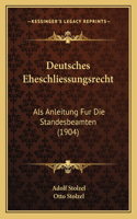 Deutsches Eheschliessungsrecht