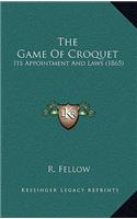 The Game Of Croquet: Its Appointment And Laws (1865)