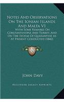 Notes And Observations On The Ionian Islands And Malta V1: With Some Remarks On Constantinople And Turkey, And On The System Of Quarantine As At Present Conducted (1842)