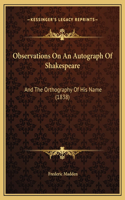 Observations On An Autograph Of Shakespeare: And The Orthography Of His Name (1838)