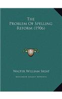 The Problem Of Spelling Reform (1906)