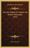 Uber Den Einfluss Der Tonlehre Auf Herbart's Philosophie (1873)