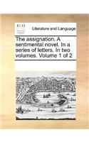 The assignation. A sentimental novel. In a series of letters. In two volumes. Volume 1 of 2