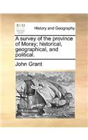 Survey of the Province of Moray; Historical, Geographical, and Political.: (English)