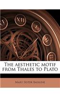 The Aesthetic Motif from Thales to Plato