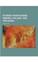 Stories from Russia, Siberia, Poland, and Circassia: (English)