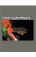 English Ballet Dancers: Hermione Darnborough, Alicia Markova, Margot Fonteyn, Jamie Bell, Wendy Toye, Darcey Bussell, Gillian Lynne, Keith McM