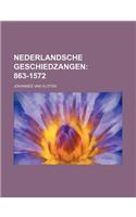 Nederlandsche Geschiedzangen; 863-1572