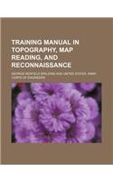 Training Manual in Topography, Map Reading, and Reconnaissance